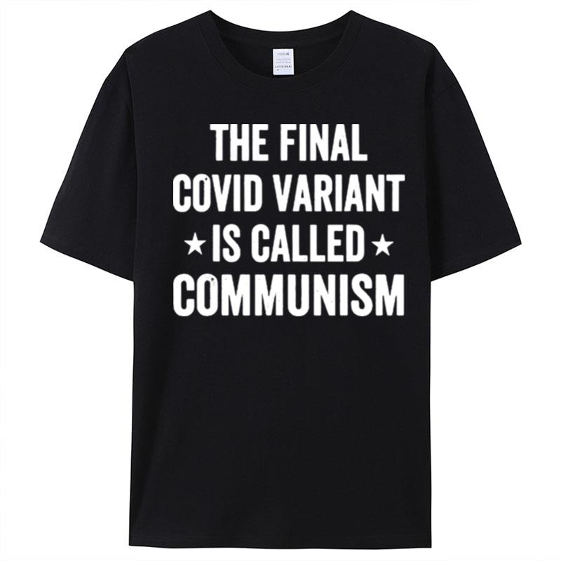 The Final C.Ovid Variant Is Called Communism T-Shirt Unisex