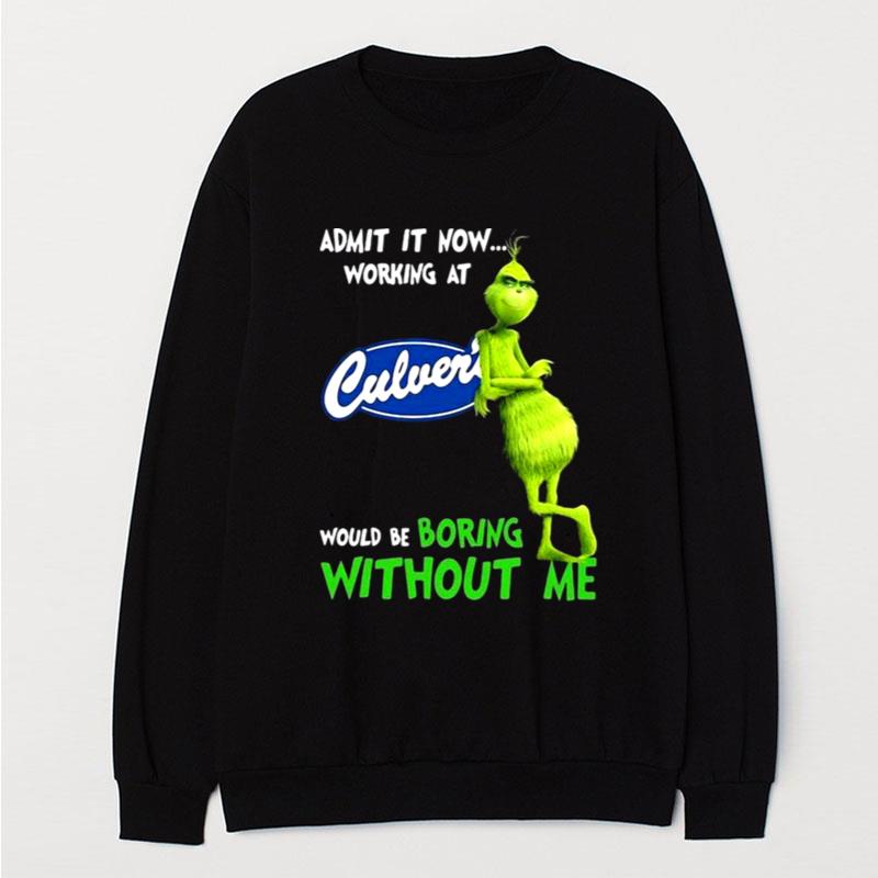 The Grinch Admit It Now Working At Culver's Would Be Boring Without Me T-Shirt Unisex