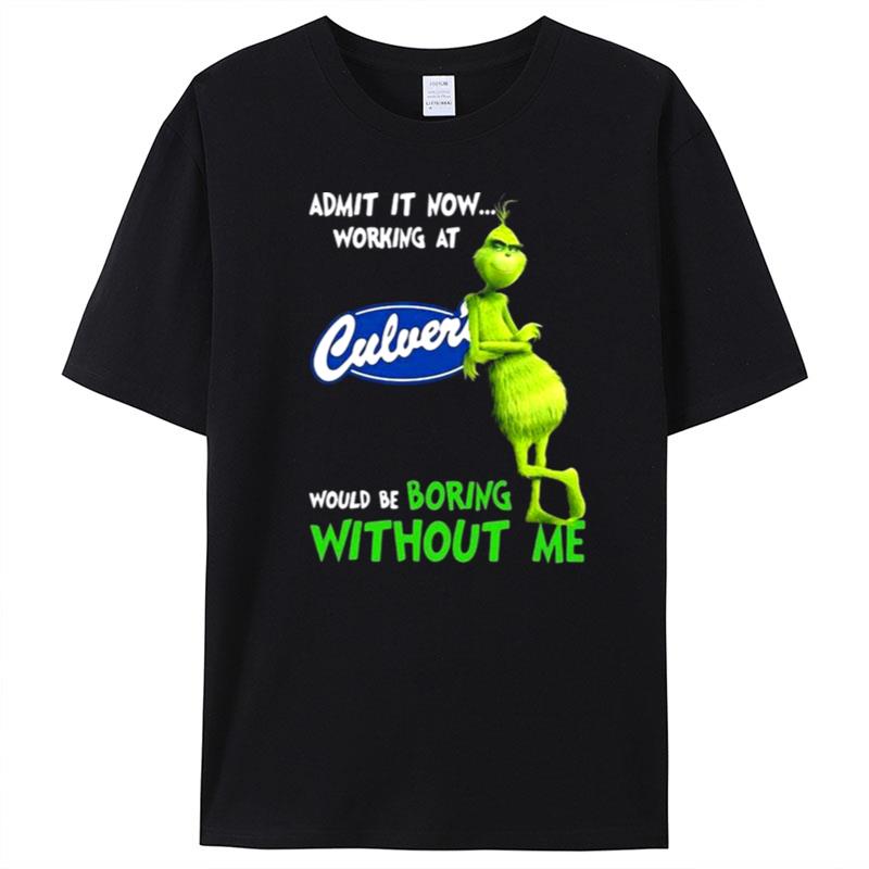 The Grinch Admit It Now Working At Culver's Would Be Boring Without Me T-Shirt Unisex