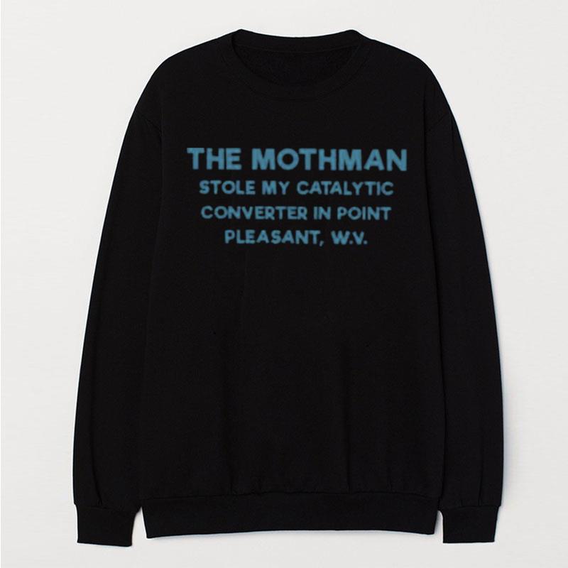 The Mothman Stole My Catalytic Converter In Point Pleasant T-Shirt Unisex