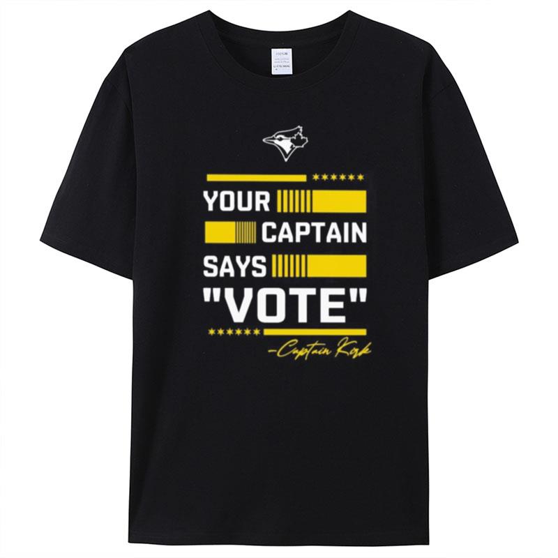 Toronto Blue Jays Your Captain Says Vote Captain Kirk Signature T-Shirt Unisex