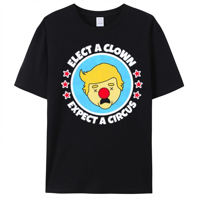 Trump Elect A Clown Expect A Circus T-Shirt Unisex