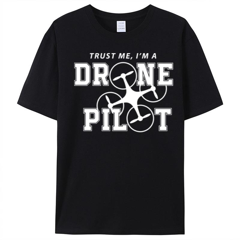 Trust Me I'm A Drone Pilots T-Shirt Unisex