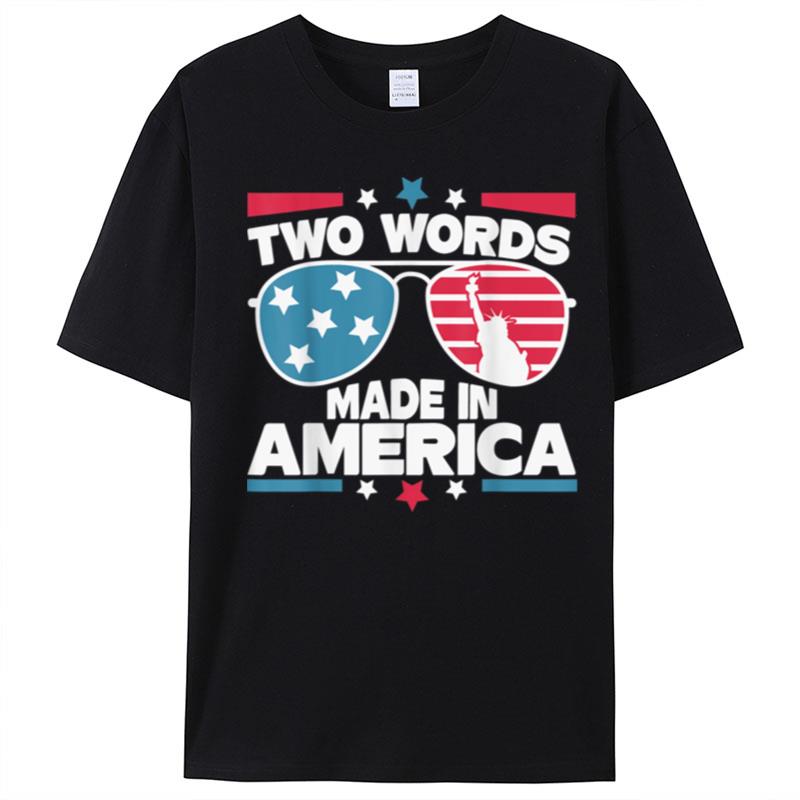 Two Words Made In America Funny Biden Quote T-Shirt Unisex