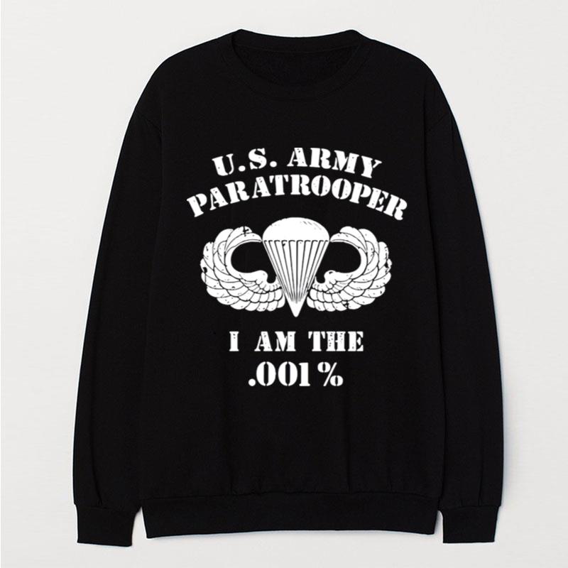 U.S. Army Paratrooper I Am The 001% T-Shirt Unisex