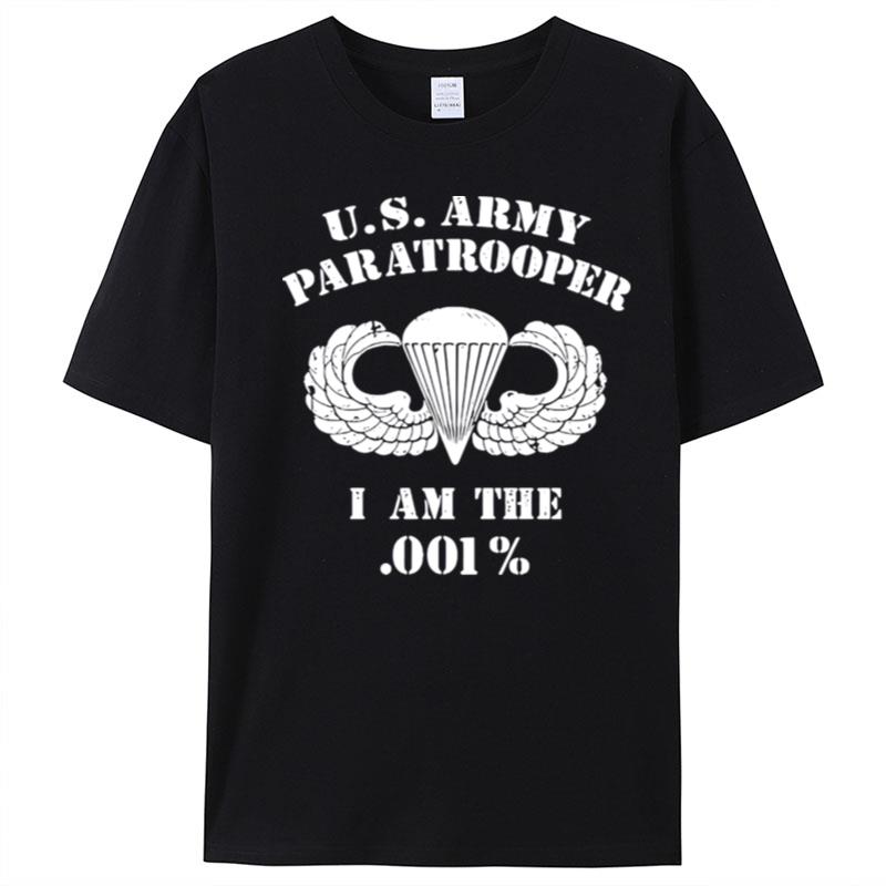 U.S. Army Paratrooper I Am The 001% T-Shirt Unisex