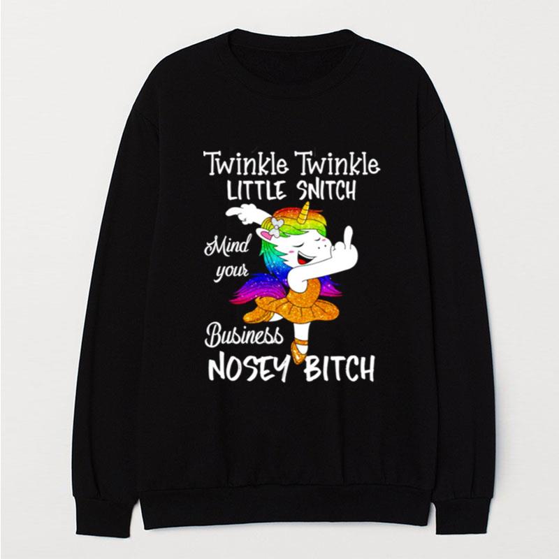 Unicorn Twinkle Twinkle Little Snitch Mind Your Business Nosey Bitch T-Shirt Unisex