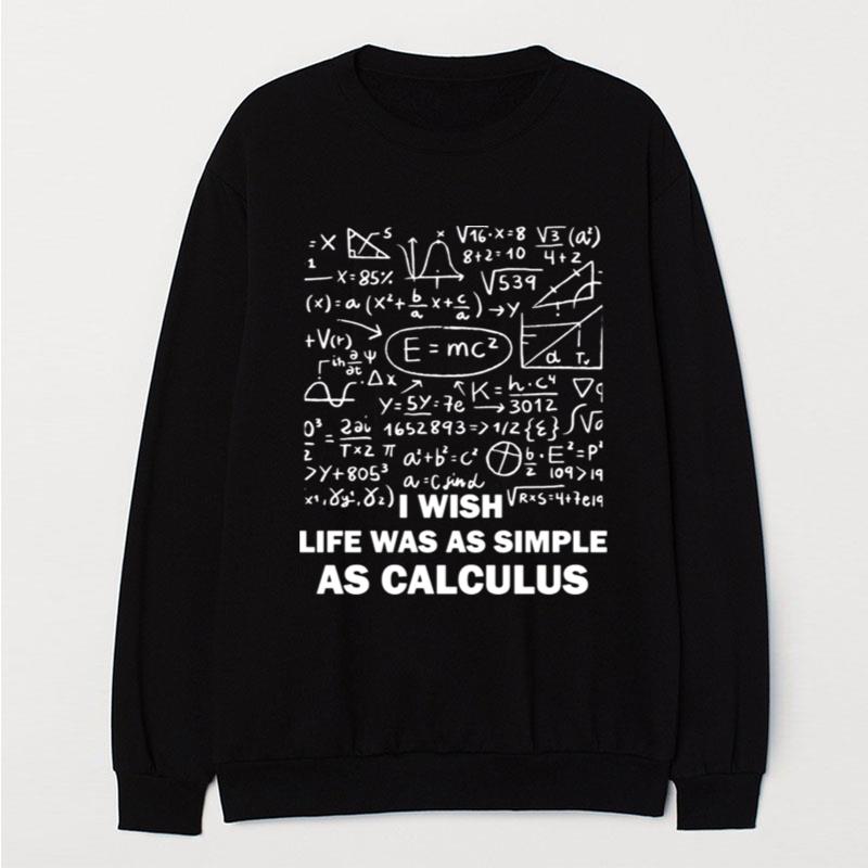 Vector Calculus I Wish Life Was As Simple As Calculus T-Shirt Unisex