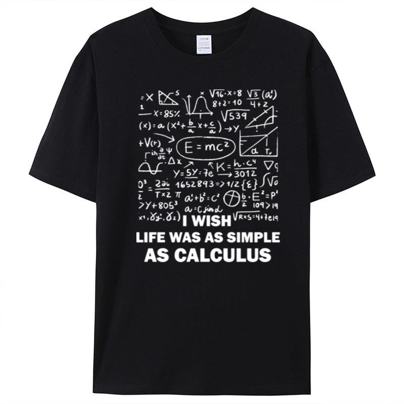 Vector Calculus I Wish Life Was As Simple As Calculus T-Shirt Unisex