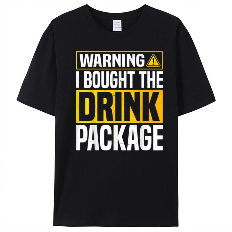 Warning I Bought The Drink Package Funny Cruise Vacation T-Shirt Unisex