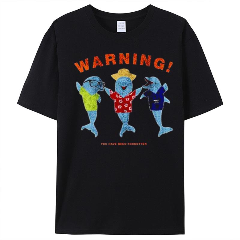 Warning You Have Been Forgotten T-Shirt Unisex