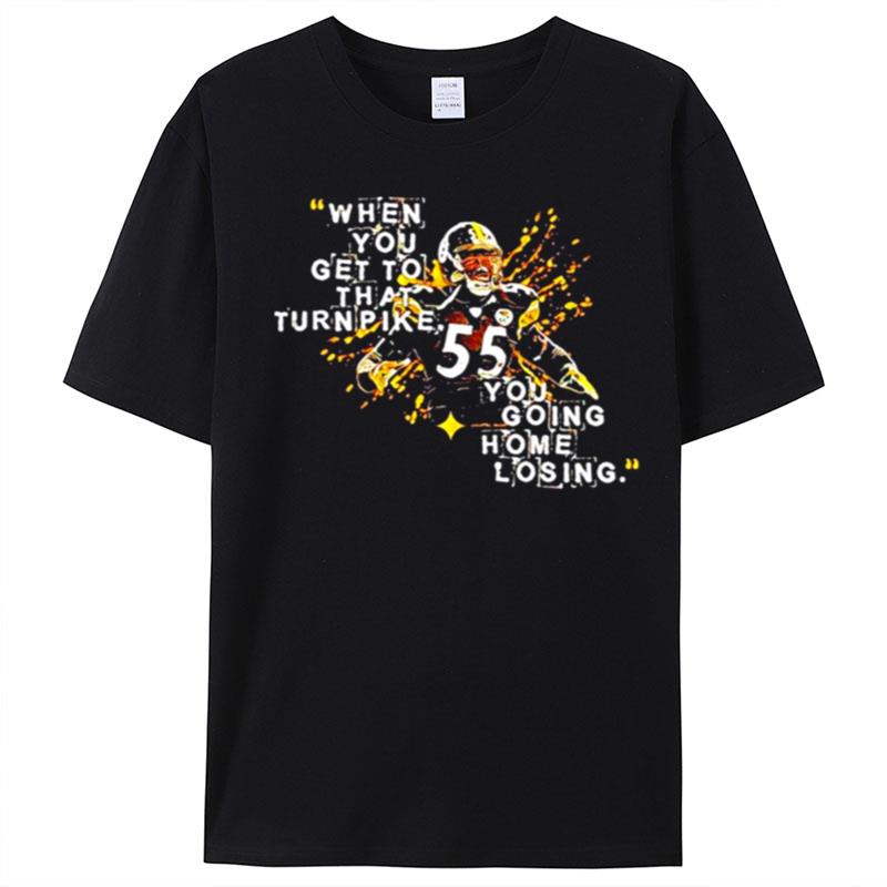 When You Get To That Turnpike You Going Home Losing Pittsburgh Steelers Joey Porter T-Shirt Unisex