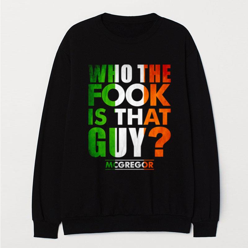 Who The Fook Is That Guy Conor Mcgregor T-Shirt Unisex