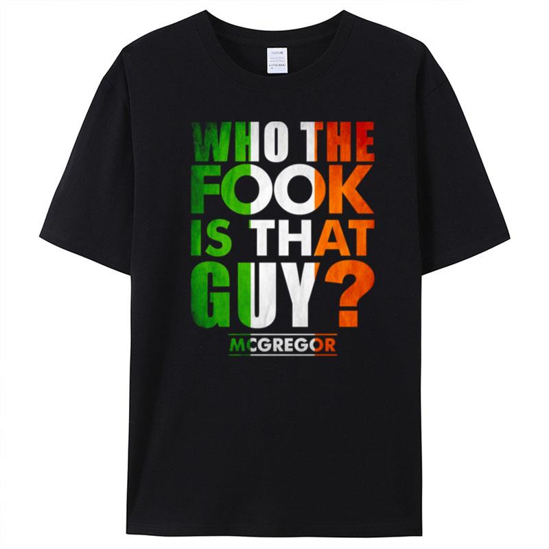 Who The Fook Is That Guy Conor Mcgregor T-Shirt Unisex