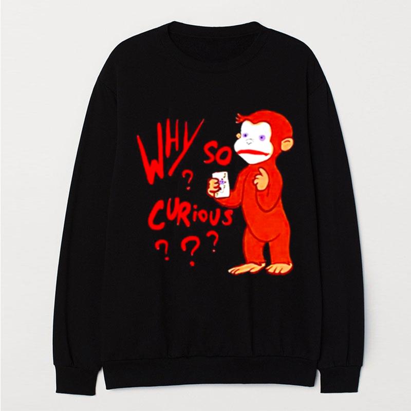 Why So Curious George Joker T-Shirt Unisex