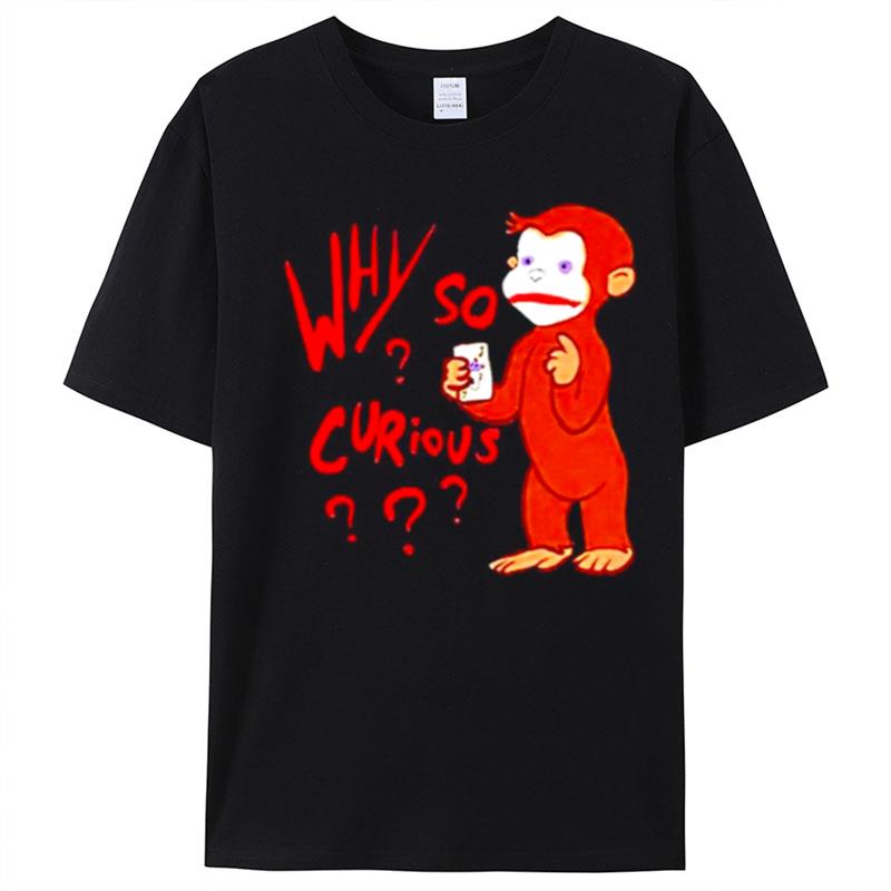 Why So Curious George Joker T-Shirt Unisex