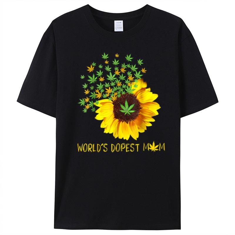 Worlds Dopest Mom Sunflower Weed Cannabis Funny T-Shirt Unisex