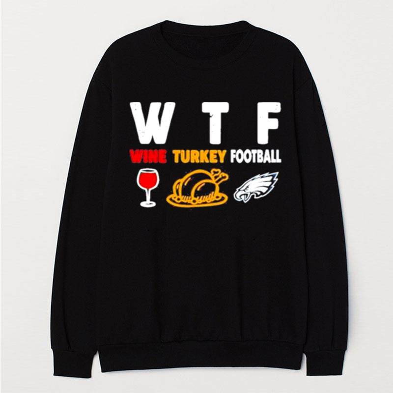 Wtf Wine Turkey Football Philadelphia Eagles T-Shirt Unisex