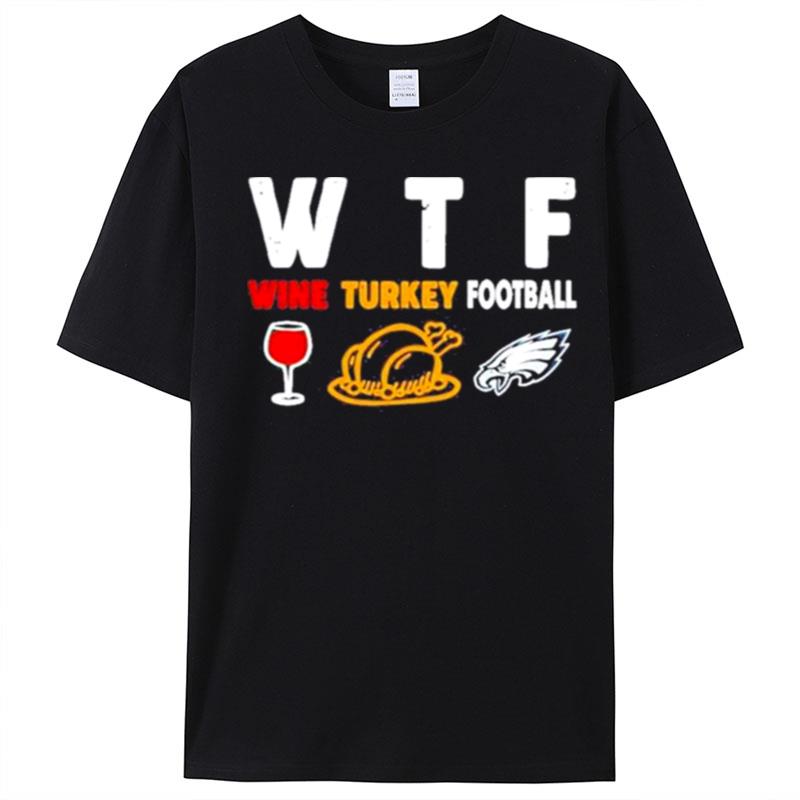 Wtf Wine Turkey Football Philadelphia Eagles T-Shirt Unisex