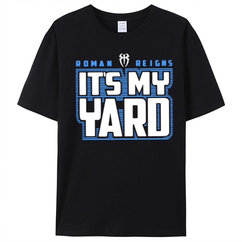 Wwe Roman Reigns It's My Yard T-Shirt Unisex