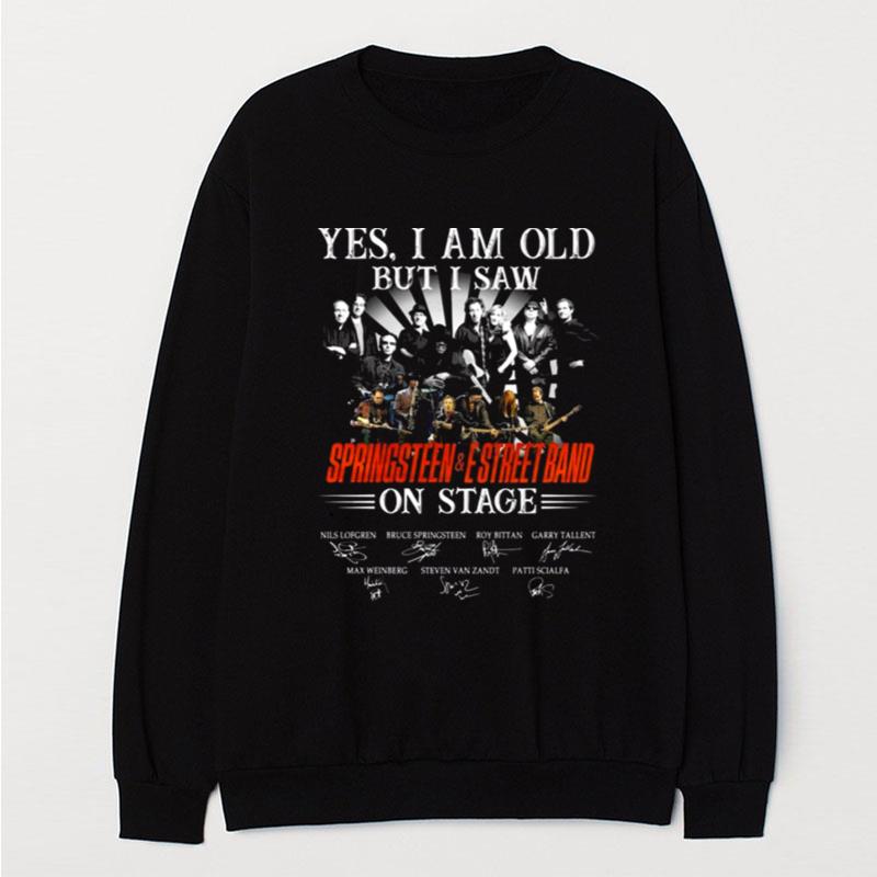 Yes I Am Old But I Saw Springsteen And E Street Band On Stage Signatures T-Shirt Unisex