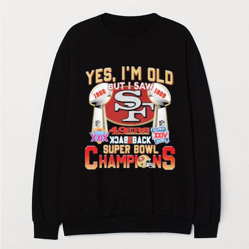 Yes I'm Old But I Saw 49Ers Back2Back Super Bowl Champions T-Shirt Unisex