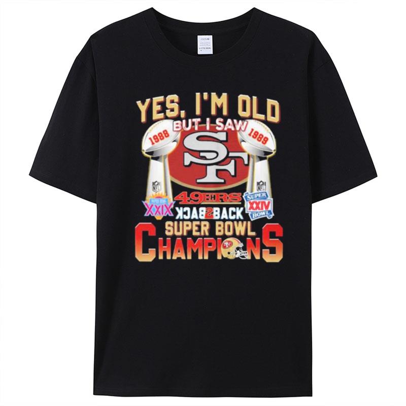 Yes I'm Old But I Saw 49Ers Back2Back Super Bowl Champions T-Shirt Unisex