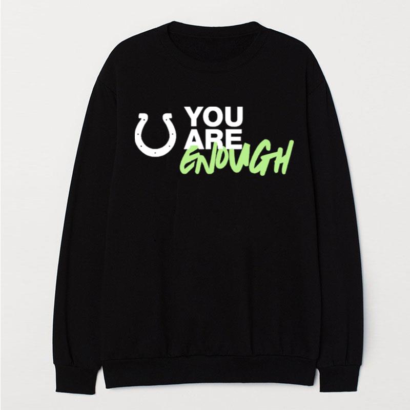 You Are Enough Indianapolis Colts You Are Enough T-Shirt Unisex